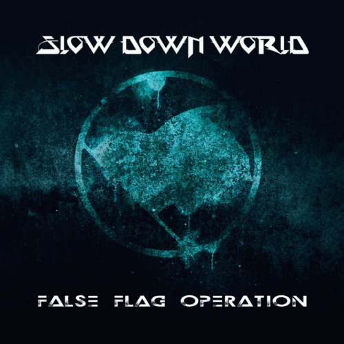 Slow Down World : False Flag Operation
